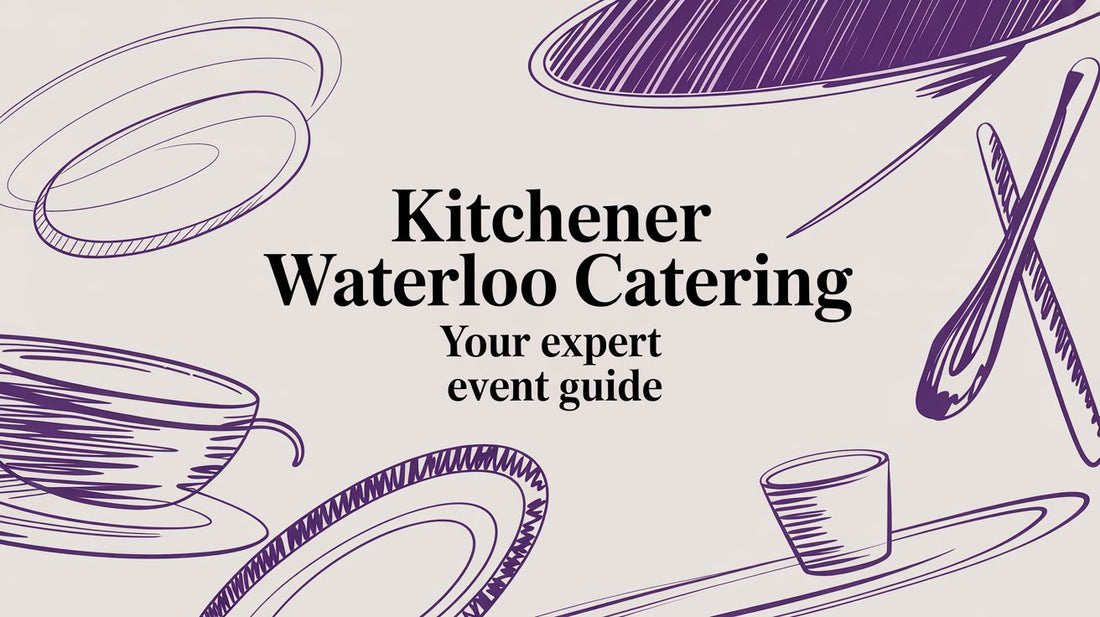 Kitchener Waterloo Catering Your Expert Event Guide